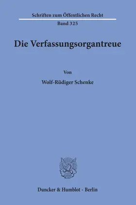 Schenke |  Die Verfassungsorgantreue. | Buch |  Sack Fachmedien