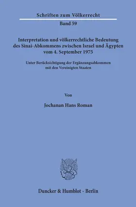 Roman |  Interpretation und völkerrechtliche Bedeutung des Sinai-Abkommens zwischen Israel und Ägypten vom 4. September 1975 unter Berücksichtigung der Ergänzungsabkommen mit den Vereinigten Staaten. | Buch |  Sack Fachmedien