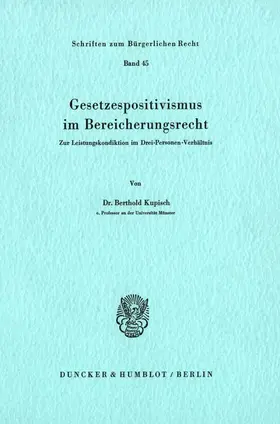 Kupisch |  Gesetzespositivismus im Bereicherungsrecht. | Buch |  Sack Fachmedien