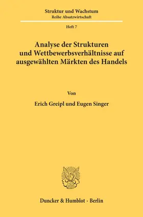 Greipl / Singer | Analyse der Strukturen und Wettbewerbsverhältnisse auf ausgewählten Märkten des Handels. | Buch | 978-3-428-04236-4 | sack.de