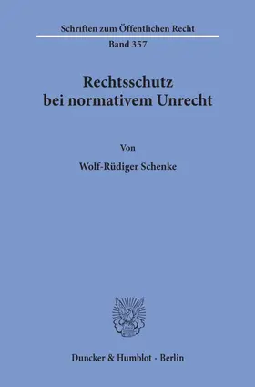 Schenke |  Rechtsschutz bei normativem Unrecht. | Buch |  Sack Fachmedien