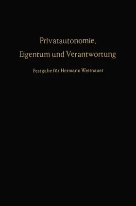 Ehmann / Hefermehl / Laufs |  Privatautonomie, Eigentum und Verantwortung. | Buch |  Sack Fachmedien