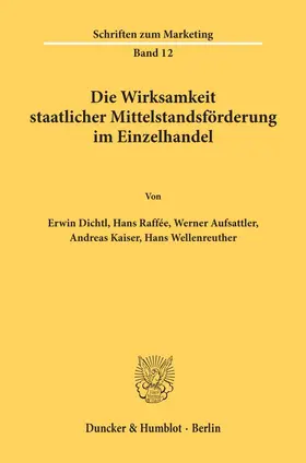 Dichtl / Raffée / Aufsattler |  Die Wirksamkeit staatlicher Mittelstandsförderung im Einzelhandel. | Buch |  Sack Fachmedien