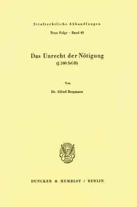 Bergmann |  Das Unrecht der Nötigung (§ 240 StGB). | Buch |  Sack Fachmedien