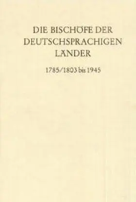 Gatz |  Die Bischöfe der deutschsprachigen Länder 1785-1803 bis 1945. | Buch |  Sack Fachmedien