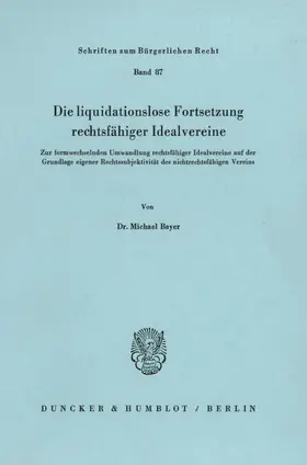 Bayer |  Die liquidationslose Fortsetzung rechtsfähiger Idealvereine. | Buch |  Sack Fachmedien