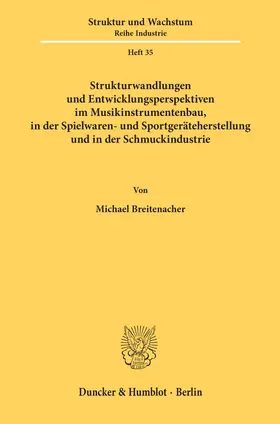 Breitenacher |  Strukturwandlungen und Entwicklungsperspektiven im Musikinstrumentenbau, in der Spielwaren- und Sportgeräteherstellung und in der Schmuckindustrie. | Buch |  Sack Fachmedien