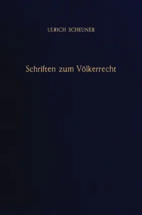 Scheuner / Tomuschat |  Schriften zum Völkerrecht. | Buch |  Sack Fachmedien