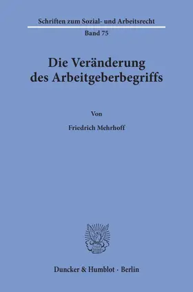 Mehrhoff |  Die Veränderung des Arbeitgeberbegriffs. | Buch |  Sack Fachmedien