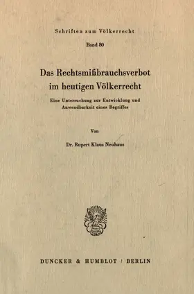 Neuhaus |  Das Rechtsmißbrauchsverbot im heutigen Völkerrecht. | Buch |  Sack Fachmedien