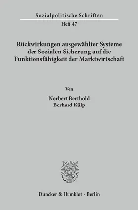 Berthold / Külp |  Rückwirkungen ausgewählter Systeme der Sozialen Sicherung auf die Funktionsfähigkeit der Marktwirtschaft. | Buch |  Sack Fachmedien
