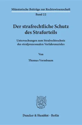 Vormbaum |  Der strafrechtliche Schutz des Strafurteils. | Buch |  Sack Fachmedien