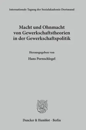 Pornschlegel |  Macht und Ohnmacht von Gewerkschaftstheorien in der Gewerkschaftspolitik. | Buch |  Sack Fachmedien