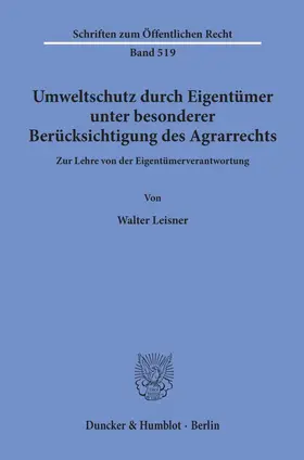 Leisner |  Umweltschutz durch Eigentümer, unter besonderer Berücksichtigung des Agrarrechts. | Buch |  Sack Fachmedien