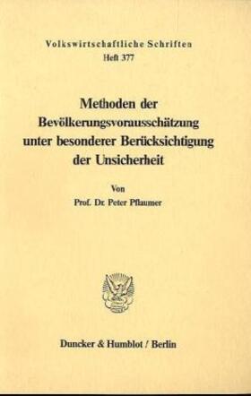 Pflaumer |  Methoden der Bevölkerungsvorausschätzung unter besonderer Berücksichtigung der Unsicherheit. | Buch |  Sack Fachmedien