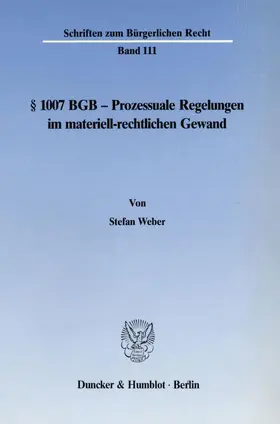 Weber |  § 1007 BGB - Prozessuale Regelungen im materiell-rechtlichen Gewand. | Buch |  Sack Fachmedien