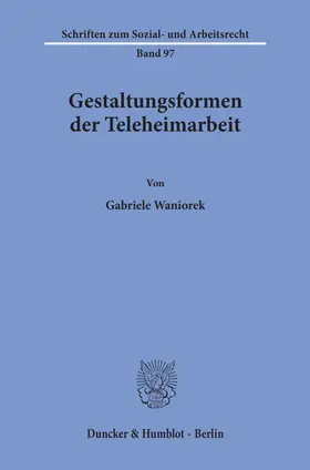 Waniorek | Gestaltungsformen der Teleheimarbeit. | Buch | 978-3-428-06601-8 | sack.de