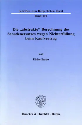 Bardo |  Die "abstrakte" Berechnung des Schadenersatzes wegen Nichterfüllung beim Kaufvertrag. | Buch |  Sack Fachmedien