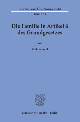 Schmid |  Die Familie in Artikel 6 des Grundgesetzes. | Buch |  Sack Fachmedien