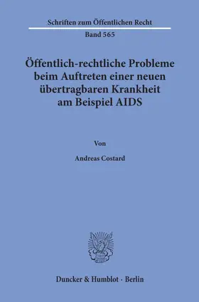 Costard | Öffentlich-rechtliche Probleme beim Auftreten einer neuen übertragbaren Krankheit am Beispiel AIDS. | Buch | 978-3-428-06714-5 | sack.de