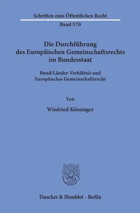 Kössinger |  Die Durchführung des Europäischen Gemeinschaftsrechts im Bundesstaat. | Buch |  Sack Fachmedien
