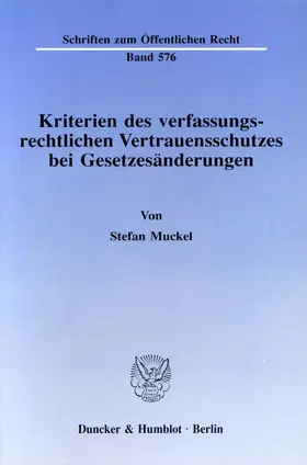 Muckel |  Kriterien des verfassungsrechtlichen Vertrauensschutzes bei Gesetzesänderungen. | Buch |  Sack Fachmedien