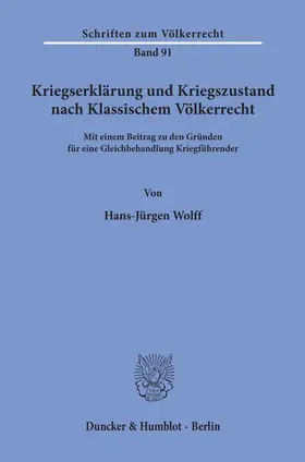 Wolff |  Kriegserklärung und Kriegszustand nach Klassischem Völkerrecht, | Buch |  Sack Fachmedien