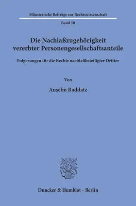 Raddatz |  Die Nachlaßzugehörigkeit vererbter Personengesellschaftsanteile. | Buch |  Sack Fachmedien