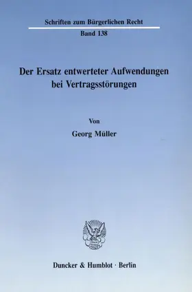 Müller |  Der Ersatz entwerteter Aufwendungen bei Vertragsstörungen. | Buch |  Sack Fachmedien