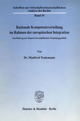 Teutemann |  Rationale Kompetenzverteilung im Rahmen der europäischen Integration. | Buch |  Sack Fachmedien