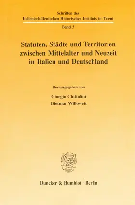 Chittolini / Willoweit |  Statuten, Städte und Territorien zwischen Mittelalter und Neuzeit in Italien und Deutschland. | Buch |  Sack Fachmedien