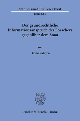 Mayen |  Der grundrechtliche Informationsanspruch des Forschers gegenüber dem Staat. | Buch |  Sack Fachmedien