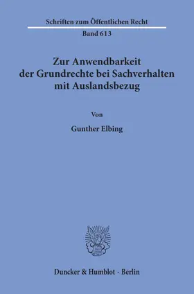 Elbing | Zur Anwendbarkeit der Grundrechte bei Sachverhalten mit Auslandsbezug. | Buch | 978-3-428-07400-6 | sack.de