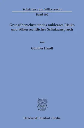 Handl |  Grenzüberschreitendes nukleares Risiko und völkerrechtlicher Schutzanspruch. | Buch |  Sack Fachmedien