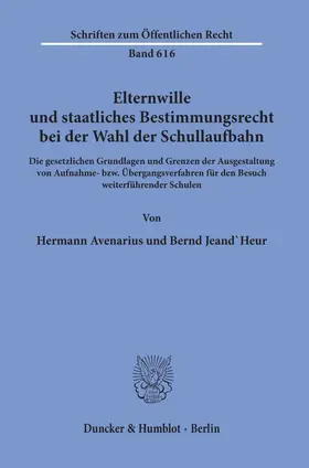 Avenarius / Jeand'Heur |  Elternwille und staatliches Bestimmungsrecht bei der Wahl der Schullaufbahn. | Buch |  Sack Fachmedien