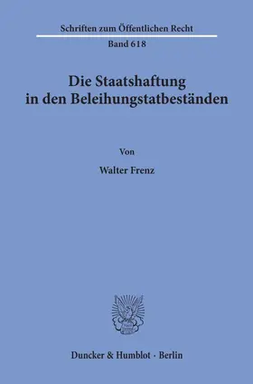 Frenz |  Die Staatshaftung in den Beleihungstatbeständen. | Buch |  Sack Fachmedien