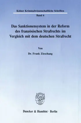 Zieschang |  Das Sanktionensystem in der Reform des französischen Strafrechts im Vergleich mit dem deutschen Strafrecht. | Buch |  Sack Fachmedien