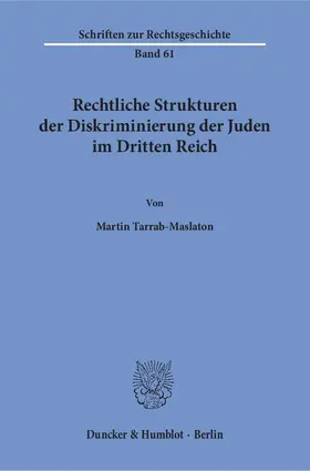 Tarrab-Maslaton |  Rechtliche Strukturen der Diskriminierung der Juden im Dritten Reich. | Buch |  Sack Fachmedien