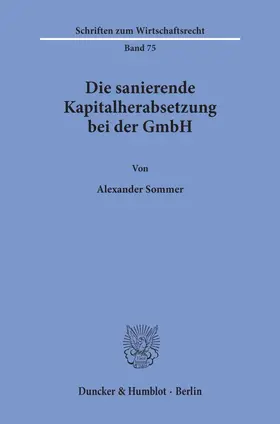Sommer |  Die sanierende Kapitalherabsetzung bei der GmbH. | Buch |  Sack Fachmedien