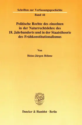 Böhme |  Politische Rechte des einzelnen in der Naturrechtslehre des 18. Jahrhunderts und in der Staatstheorie des Frühkonstitutionalismus. | Buch |  Sack Fachmedien