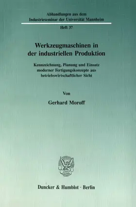 Moroff |  Werkzeugmaschinen in der industriellen Produktion. | Buch |  Sack Fachmedien