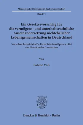 Voß |  Ein Gesetzesvorschlag für die vermögens- und unterhaltsrechtliche Auseinandersetzung nichtehelicher Lebensgemeinschaften in Deutschland - nach dem Beispiel des De Facto Relationships Act 1984 von Neusüdwales - Australien. | Buch |  Sack Fachmedien