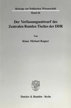 Rogner |  Der Verfassungsentwurf des Zentralen Runden Tisches der DDR. | Buch |  Sack Fachmedien