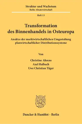 Ahrens / Halbach / Täger |  Transformation des Binnenhandels in Osteuropa. | Buch |  Sack Fachmedien