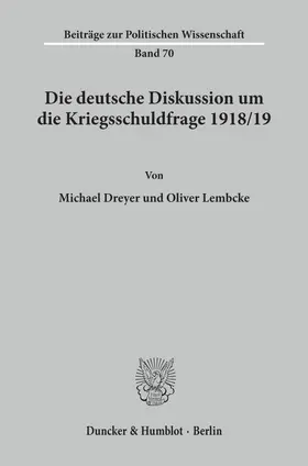 Lembcke / Dreyer |  Die deutsche Diskussion um die Kriegsschuldfrage 1918-19. | Buch |  Sack Fachmedien