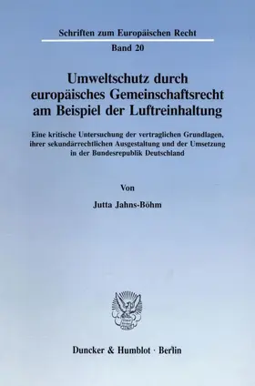 Jahns-Böhm |  Umweltschutz durch europäisches Gemeinschaftsrecht am Beispiel der Luftreinhaltung. | Buch |  Sack Fachmedien