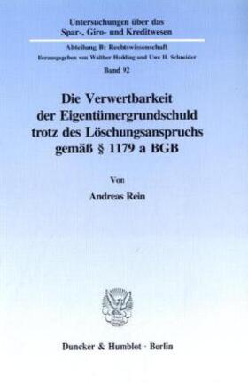 Rein |  Die Verwertbarkeit der Eigentümergrundschuld trotz des Löschungsanspruchs gemäß § 1179 a BGB. | Buch |  Sack Fachmedien