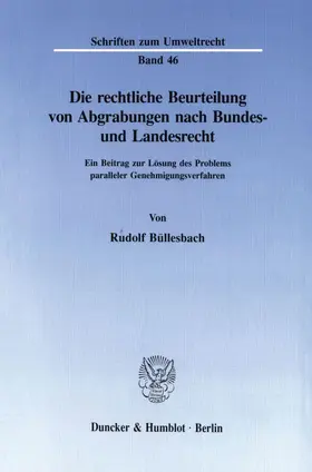 Büllesbach |  Die rechtliche Beurteilung von Abgrabungen nach Bundes- und Landesrecht. | Buch |  Sack Fachmedien