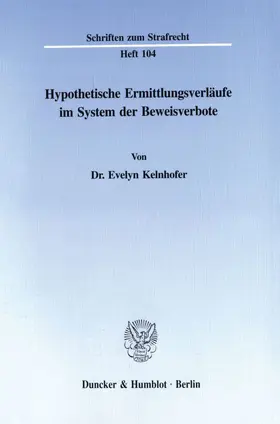 Kelnhofer |  Hypothetische Ermittlungsverläufe im System der Beweisverbote. | Buch |  Sack Fachmedien