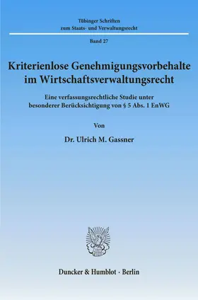 Gassner |  Kriterienlose Genehmigungsvorbehalte im Wirtschaftsverwaltungsrecht. | Buch |  Sack Fachmedien